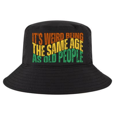 Its Weird Being The Same Age As Old People Retro Funny Cool Comfort Performance Bucket Hat