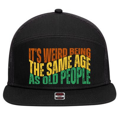 Its Weird Being The Same Age As Old People Retro Funny 7 Panel Mesh Trucker Snapback Hat