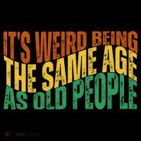 Its Weird Being The Same Age As Old People Retro Funny Flexfit Unipanel Trucker Cap
