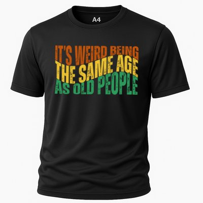 Its Weird Being The Same Age As Old People Retro Funny Performance Shirt