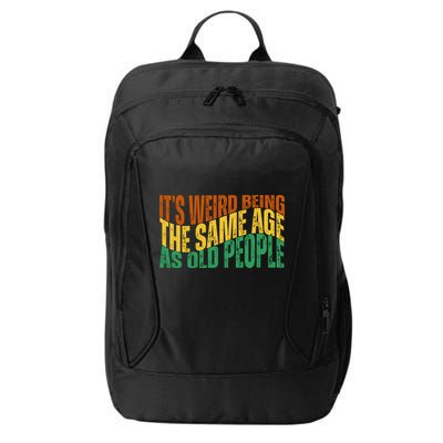 Its Weird Being The Same Age As Old People Retro Funny City Backpack
