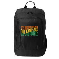 Its Weird Being The Same Age As Old People Retro Funny City Backpack