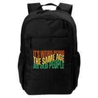 Its Weird Being The Same Age As Old People Retro Funny Backpack