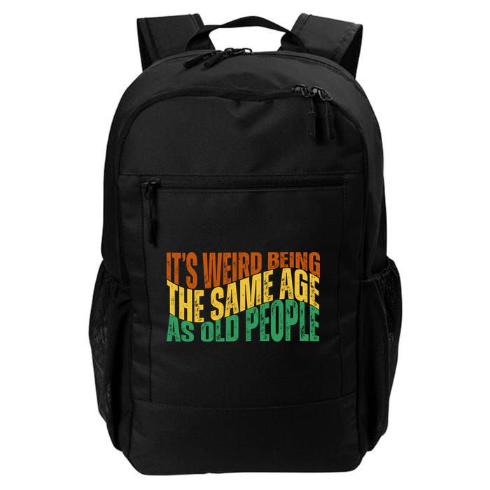 Its Weird Being The Same Age As Old People Retro Funny Backpack