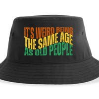 Its Weird Being The Same Age As Old People Retro Funny Sustainable Bucket Hat