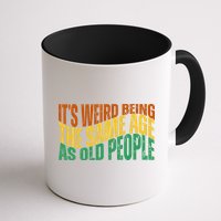Its Weird Being The Same Age As Old People Retro Funny Mug