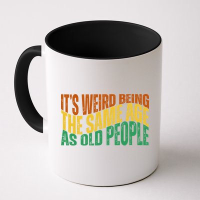 Its Weird Being The Same Age As Old People Retro Funny Mug