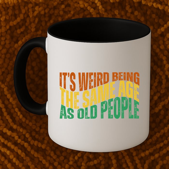Its Weird Being The Same Age As Old People Retro Funny Mug