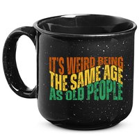 Its Weird Being The Same Age As Old People Retro Funny 15oz Campfire Ceramic Mug
