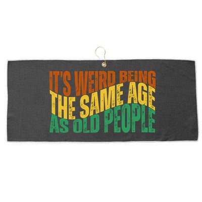 Its Weird Being The Same Age As Old People Retro Funny Large Microfiber Waffle Golf Towel