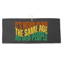 Its Weird Being The Same Age As Old People Retro Funny Large Microfiber Waffle Golf Towel