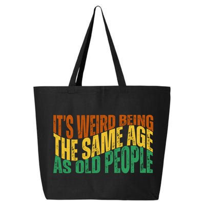 Its Weird Being The Same Age As Old People Retro Funny 25L Jumbo Tote