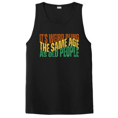 Its Weird Being The Same Age As Old People Retro Funny PosiCharge Competitor Tank