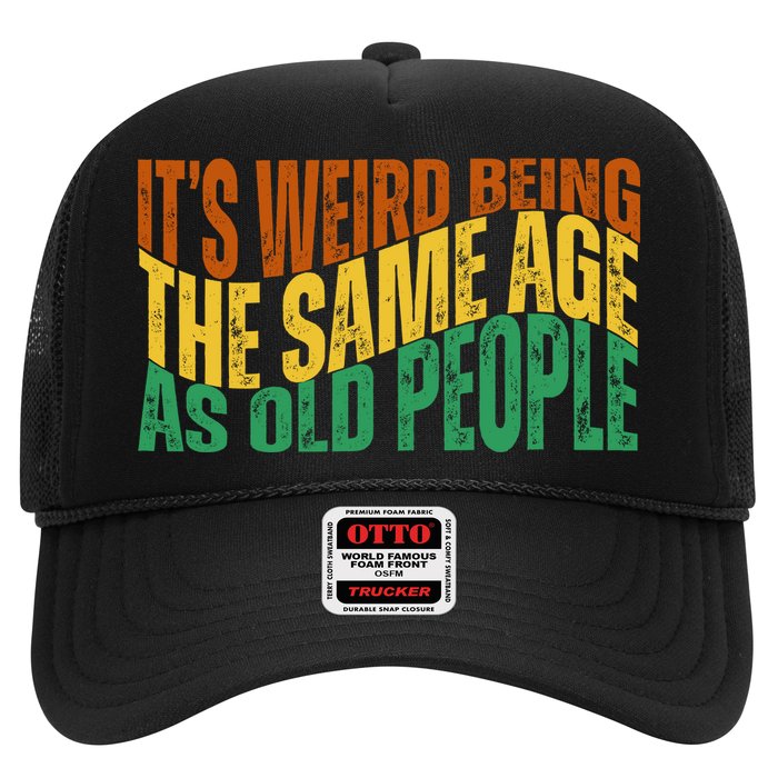 Its Weird Being The Same Age As Old People Retro Funny Trucker Hat