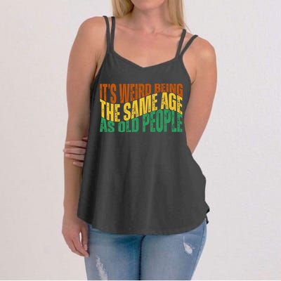 Its Weird Being The Same Age As Old People Retro Funny Women's Strappy Tank