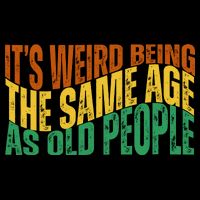Its Weird Being The Same Age As Old People Retro Funny Wool Snapback Cap