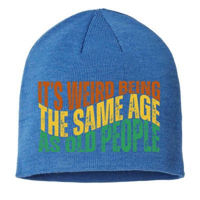 Its Weird Being The Same Age As Old People Retro Funny Sustainable Beanie