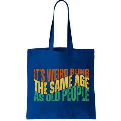Its Weird Being The Same Age As Old People Retro Funny Bag