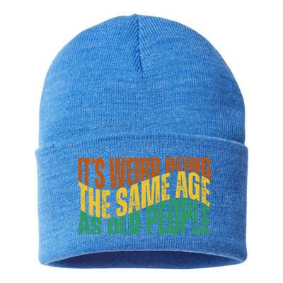 Its Weird Being The Same Age As Old People Retro Funny Sustainable Knit Beanie