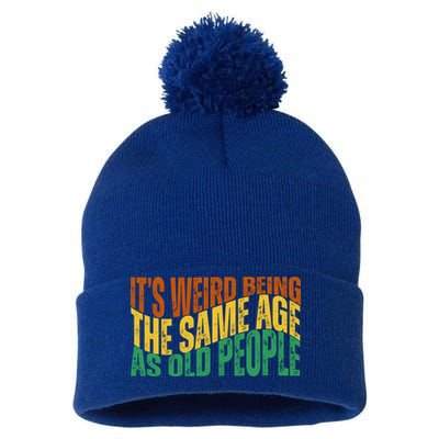 Its Weird Being The Same Age As Old People Retro Funny Pom Pom 12in Knit Beanie