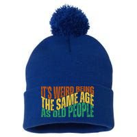 Its Weird Being The Same Age As Old People Retro Funny Pom Pom 12in Knit Beanie