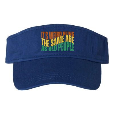 Its Weird Being The Same Age As Old People Retro Funny Visor