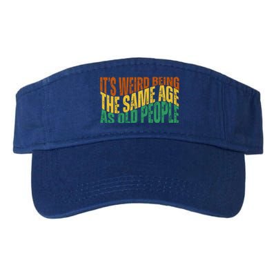 Its Weird Being The Same Age As Old People Retro Funny Valucap Bio-Washed Visor