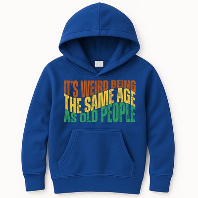 Its Weird Being The Same Age As Old People Retro Funny Kids Hoodie
