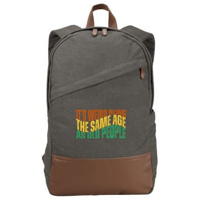 Its Weird Being The Same Age As Old People Retro Funny Cotton Canvas Backpack