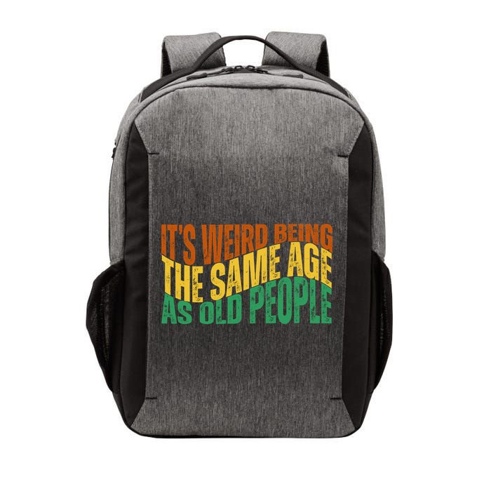 Its Weird Being The Same Age As Old People Retro Funny Vector Backpack