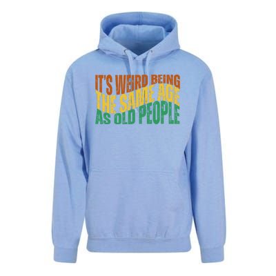 Its Weird Being The Same Age As Old People Retro Funny Unisex Surf Hoodie