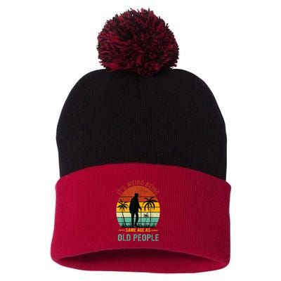 Its Weird Being The Same Age As Old People Funny Pom Pom 12in Knit Beanie