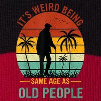 Its Weird Being The Same Age As Old People Funny Stripe Pom Pom Beanie