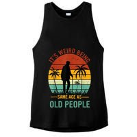 Its Weird Being The Same Age As Old People Funny Ladies PosiCharge Tri-Blend Wicking Tank