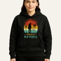 Its Weird Being The Same Age As Old People Funny Hoodie