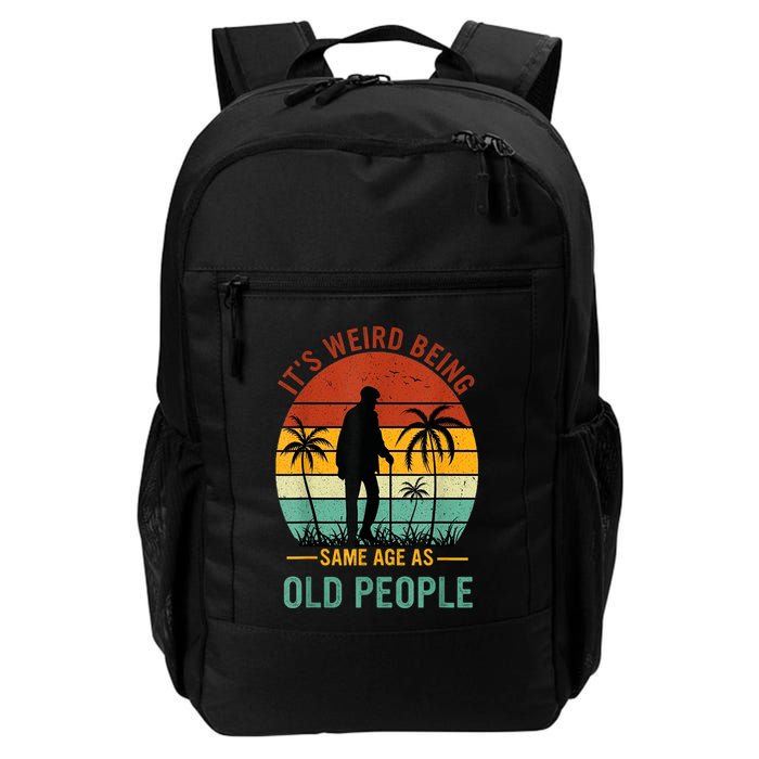 Its Weird Being The Same Age As Old People Funny Backpack
