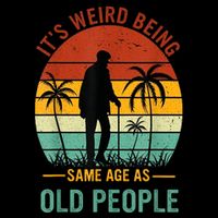 Its Weird Being The Same Age As Old People Funny Backpack