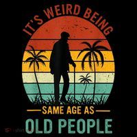Its Weird Being The Same Age As Old People Funny Drawstring Bag