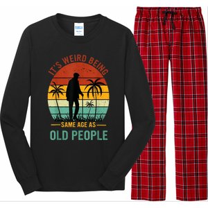 Its Weird Being The Same Age As Old People Funny Long Sleeve Pajama Set