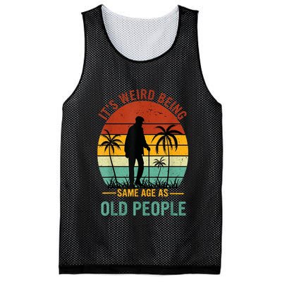Its Weird Being The Same Age As Old People Funny Mesh Reversible Basketball Jersey Tank