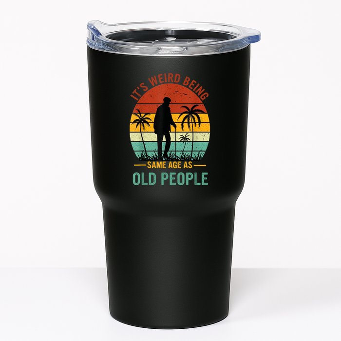 Its Weird Being The Same Age As Old People Funny Tumbler