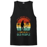 Its Weird Being The Same Age As Old People Funny PosiCharge Competitor Tank