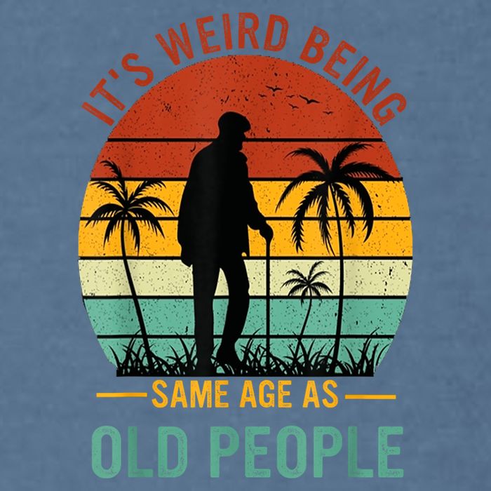 Its Weird Being The Same Age As Old People Funny Garment-Dyed Sweatshirt