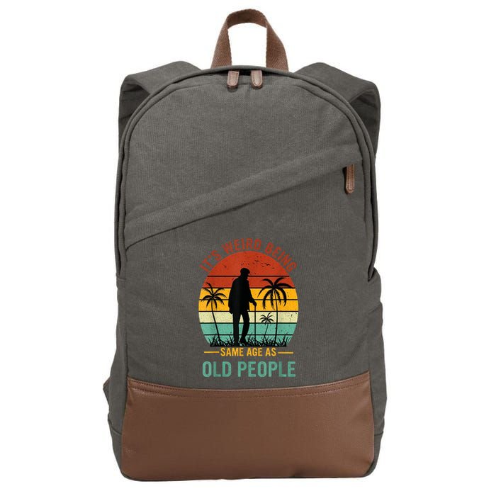 Its Weird Being The Same Age As Old People Funny Cotton Canvas Backpack