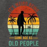 Its Weird Being The Same Age As Old People Funny Vector Backpack