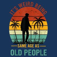 Its Weird Being The Same Age As Old People Funny Infant Baby Jersey Bodysuit