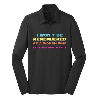 I Wont Be Remembered As A Woman Who Kept Her Mouth Shut Silk Touch Performance Long Sleeve Polo