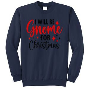 I Will Be Gnome For Christmas Sweatshirt