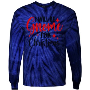 I Will Be Gnome For Christmas Tie-Dye Long Sleeve Shirt