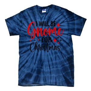 I Will Be Gnome For Christmas Tie-Dye T-Shirt